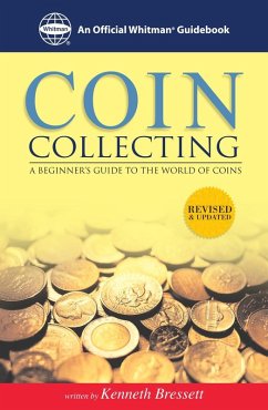 Coin Collecting: A Beginners Guide to the World of Coins (eBook, ePUB) - Bressett, Kenneth