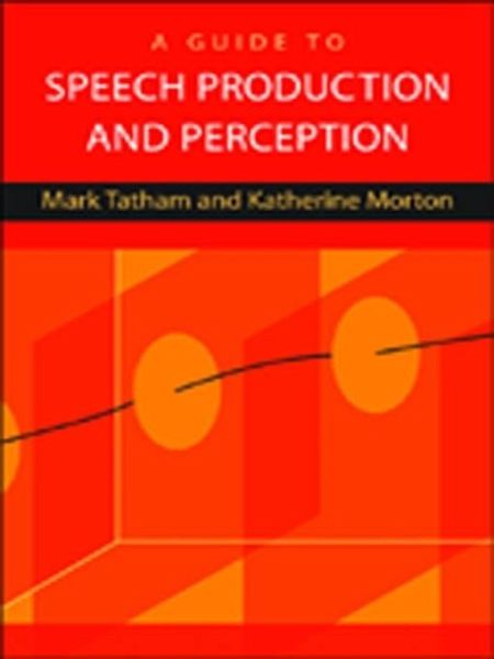 Guide to Speech Production and Perception (eBook, PDF) Guide to Speech Production and Perception (eBook, PDF)