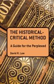 The Historical-Critical Method: A Guide for the Perplexed (eBook, ePUB) The Historical-Critical Method: A Guide for the Perplexed (eBook, ePUB)