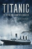 Titanic: The Myths and Legacy of a Disaster (eBook, ePUB)