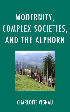 Modernity, Complex Societies, and the Alphorn (eBook, ePUB) - Vignau, Charlotte