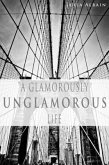 A Glamorously Unglamorous Life (eBook, ePUB) A Glamorously Unglamorous Life (eBook, ePUB)