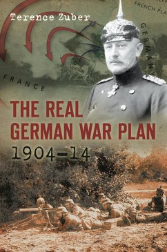 The Real German War Plan, 1904-14 (eBook, ePUB) - Zuber, Terence