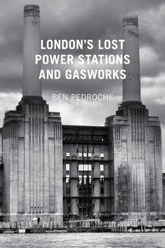 London's Lost Power Stations and Gasworks (eBook, ePUB) - Pedroche, Ben