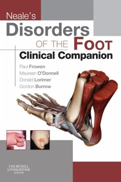 Neale's Disorders of the Foot Clinical Companion (eBook, ePUB) - Frowen MPhil, Fchs; O'Donnell BSc(Hons), FChS; Burrow BA ADvDipEd MSc MPhil FChS FHEA FCPM AcFP MCSFS CMIOSH CSci, J. Gordon; Lorimer B Ed (Hons), MChS