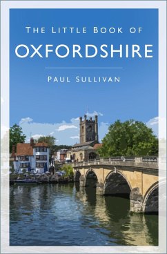 The Little Book of Oxfordshire (eBook, ePUB) - Sullivan, Paul