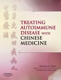 Treating Autoimmune Disease with Chinese Medicine E-Book (eBook, ePUB)