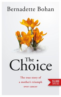 The Choice: Coping with Cancer (eBook, ePUB) - Bohan, Bernadette