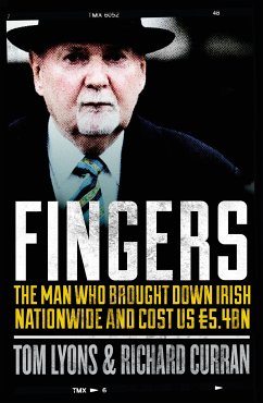 Fingers: The Man Who Brought Down Irish Nationwide and Cost Us €5.4bn (eBook, ePUB) - Curran, Richard; Lyons, Tom