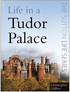 Life in a Tudor Palace (eBook, ePUB) - Gidlow, Christopher