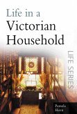Life in a Victorian Household (eBook, ePUB)