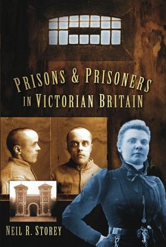 Prisons and Prisoners in Victorian Britain (eBook, ePUB) - Storey, Neil R
