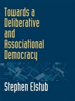 Towards a Deliberative and Associational Democracy (eBook, PDF) - Elstub, Stephen