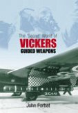 The 'Secret' World of Vickers Guided Weapons (eBook, ePUB)