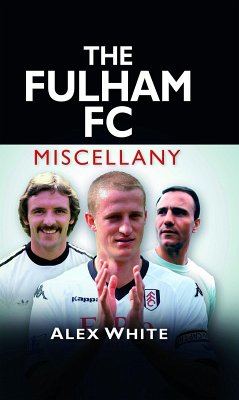 The Fulham FC Miscellany (eBook, ePUB) - White, Alex