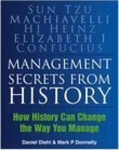 Management Secrets from History (eBook, ePUB) - Diehl, Daniel; Donnelly, Mark P