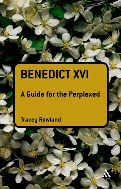 Benedict XVI: A Guide for the Perplexed (eBook, PDF) - Rowland, Tracey