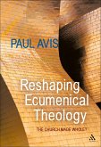 Reshaping Ecumenical Theology (eBook, PDF) Reshaping Ecumenical Theology (eBook, PDF)
