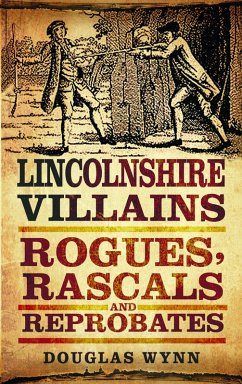 Lincolnshire Villains (eBook, ePUB) - Wynn, Douglas