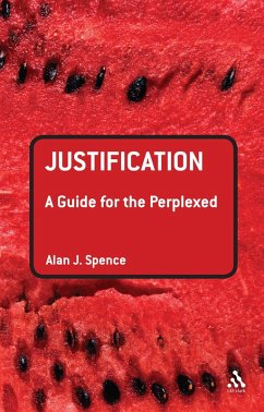 Justification: A Guide for the Perplexed (eBook, ePUB) - Spence, Alan J.