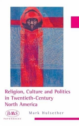 Religion, Culture and Politics in the Twentieth-Century United States (eBook, PDF) Religion, Culture and Politics in the Twentieth-Century United States (eBook, PDF)