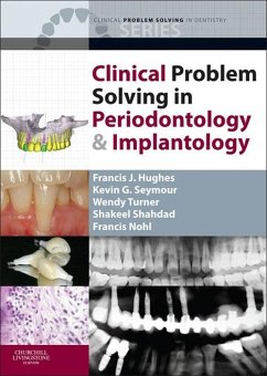 Clinical Problem Solving in Periodontology and Implantology - E-Book (eBook, ePUB) - Hughes, Francis J.; Seymour, Kevin G.; Turner, Wendy; Shahdad, Shakeel; Nohl, Francis