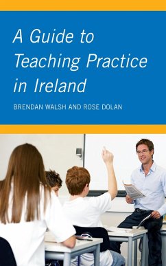 A Guide to Teaching Practice in Ireland (eBook, ePUB) - Walsh, Brendan; Dolan, Rose
