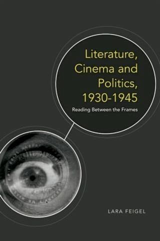 Literature, Cinema and Politics 1930-1945 (eBook, PDF) Literature, Cinema and Politics 1930-1945 (eBook, PDF)