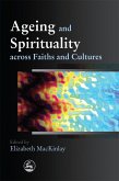 Ageing and Spirituality across Faiths and Cultures (eBook, ePUB)