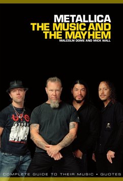 Metallica: The Music And The Mayhem (eBook, ePUB) - Wall, Mick; Dome, Malcolm