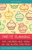 Party Planning for Children and Teens on the Autism Spectrum (eBook, ePUB)