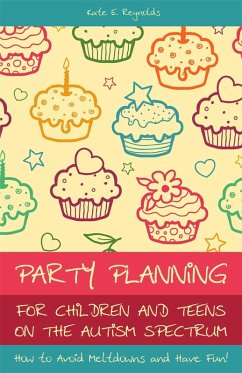 Party Planning for Children and Teens on the Autism Spectrum (eBook, ePUB) - Reynolds, Kate E