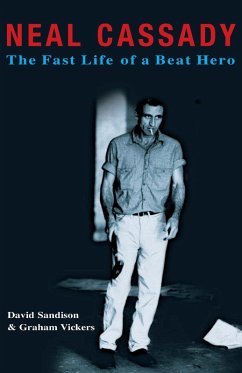 Neal Cassady: The Fast Life of a Beat Hero (eBook, ePUB) - Vickers, Graham