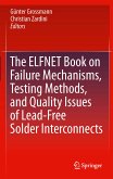 The ELFNET Book on Failure Mechanisms, Testing Methods, and Quality Issues of Lead-Free Solder Interconnects (eBook, PDF)