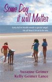 Some Day It Will Matter (eBook, ePUB)