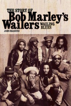 Wailing Blues: The Story of Bob Marley's Wailers (eBook, ePUB) - Masouri, John