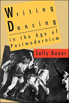 Writing Dancing in the Age of Postmodernism (eBook, ePUB) - Banes, Sally Writing Dancing in the Age of Postmodernism (eBook, ePUB) - Banes, Sally