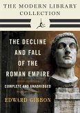 Decline and Fall of the Roman Empire: The Modern Library Collection (Complete and Unabridged) (eBook, ePUB)