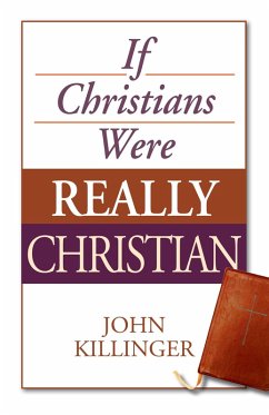 If Christians Were Really Christian (eBook, ePUB) - Killinger, John