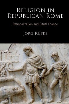 Religion in Republican Rome (eBook, ePUB) - Rupke, Jorg; Rüpke, Jörg