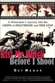 Kiss Me Quick Before I Shoot (eBook, ePUB) Kiss Me Quick Before I Shoot (eBook, ePUB)