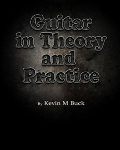 Guitar in Theory and Practice (eBook, ePUB) - Buck, Kevin M