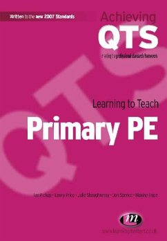 Learning to Teach Primary PE (eBook, ePUB) - Pickup, Ian; Price, Lawry; Shaughnessy, Julie; Spence, Jon; Trace, Maxine