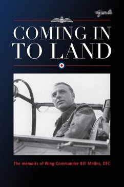 Cover Coming in to Land: the memoirs of Wing Commander Bill Malins DFC (eBook, ePUB)