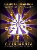 Global Healing: Awakening Spirituality (eBook, ePUB) Global Healing: Awakening Spirituality (eBook, ePUB)
