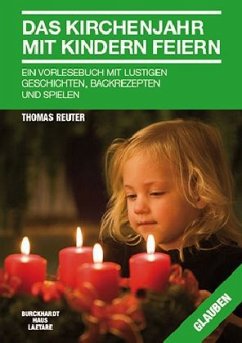 Das Kirchenjahr mit Kindern feiern - Reuter, Thomas