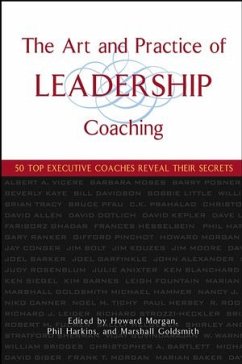 The Art and Practice of Leadership Coaching (eBook, ePUB) - Morgan, Howard; Harkins, Phil; Goldsmith, Marshall
