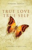 True Love True Self (eBook, ePUB) True Love True Self (eBook, ePUB)