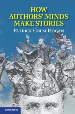 How Authors' Minds Make Stories (eBook, PDF) - Hogan, Patrick Colm