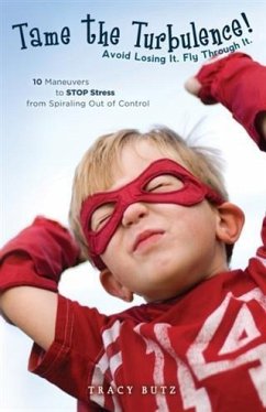 Tame the Turbulence: Avoid Losing It. Fly Through It. (eBook, ePUB) - Butz, Tracy